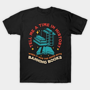 Tell Me A Time In History T-Shirt